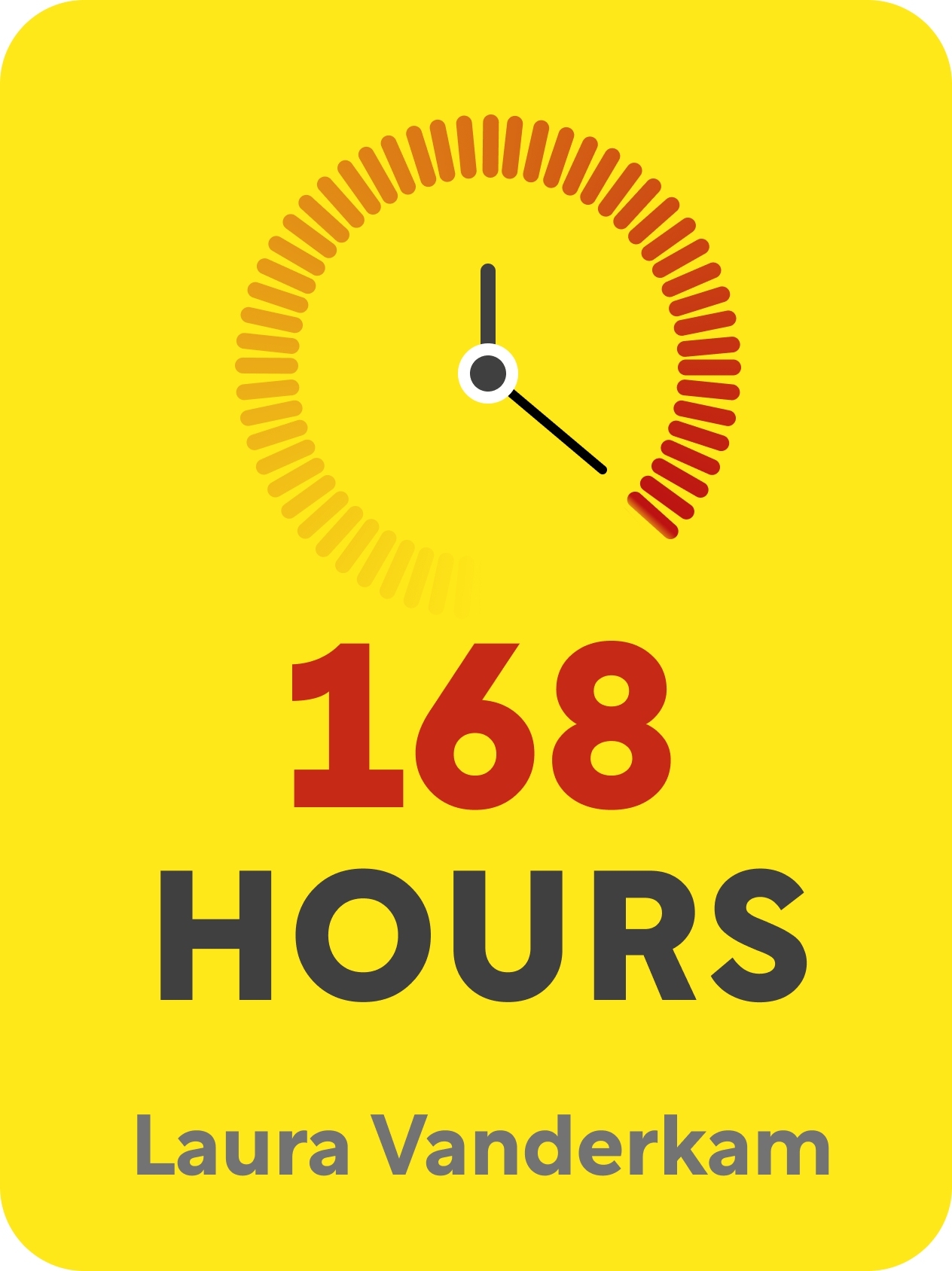 168 Hours Book: By Laura Vanderkam