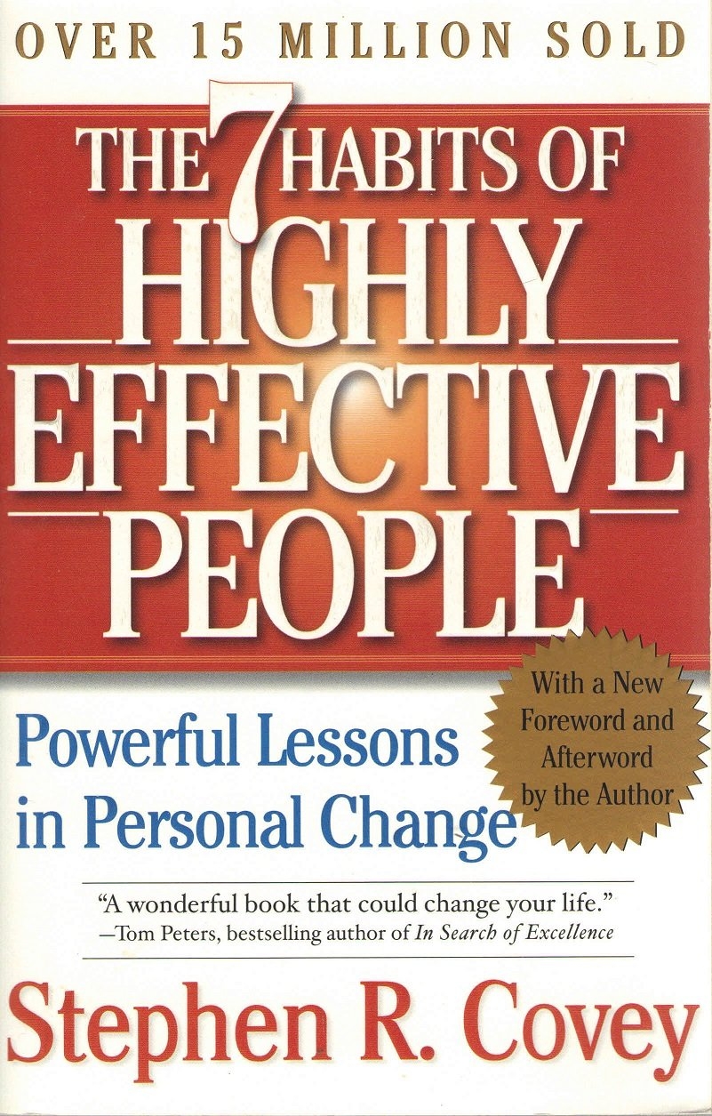 The Seven Habits of Highly Effective People: by Stephen Covey