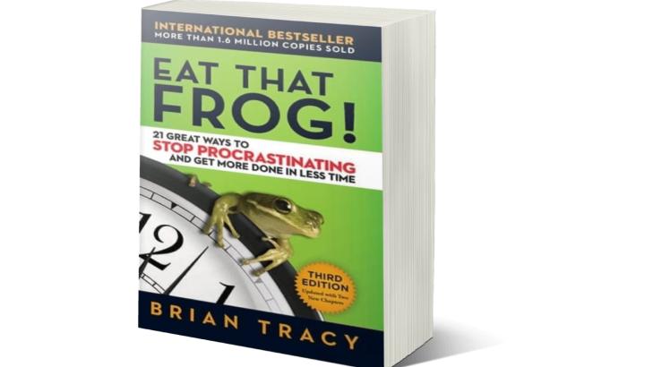 Eat That Frog! 21 Great Ways to Stop Procrastinating and Get More Done in Less Time - Brian Tracy